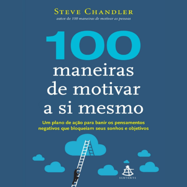 100 Maneiras de Motivar a Si Mesmo